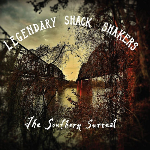 LEGENDARY SHACK SHAKERS - THE SOUTHERN SURREALLEGENDARY SHACK SHAKERS - THE SOUTHERN SURREAL.jpg